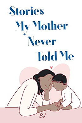 Stories My Mother Never Told Me