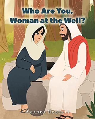 Who Are You, Woman At The Well?