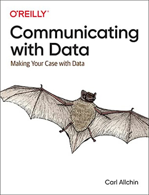 Communicating With Data: Making Your Case With Data