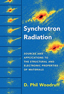 Synchrotron Radiation: Sources And Applications To The Structural And Electronic Properties Of Materials Synchrotron Radiation: Sources And Applications To The Structural And Electronic Properties Of Materials