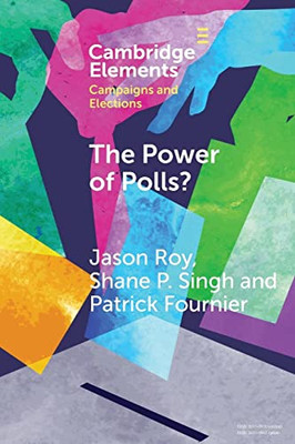 The Power Of Polls? (Elements In Campaigns And Elections)