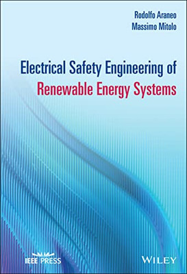 Electrical Safety Engineering Of Renewable Energy Systems (Ieee Press)