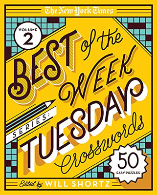 The New York Times Best Of The Week Series 2: Tuesday Crosswords: 50 Easy Puzzles (The New York Times Best Of The Week Crosswords, 2)