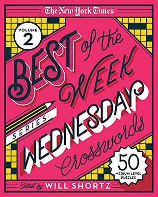 The New York Times Best Of The Week Series 2: Wednesday Crosswords: 50 Medium-Level Puzzles (The New York Times; Best Of The Week, 2)
