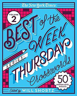 The New York Times Best Of The Week Series 2: Thursday Crosswords: 50 Medium-Level Puzzles (New York Times Best Of The Week, 2)