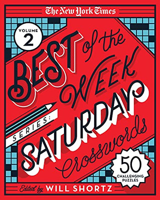 The New York Times Best Of The Week Series 2: Saturday Crosswords: 50 Challenging Puzzles (The New York Times Best Of The Week Crosswords, 2)