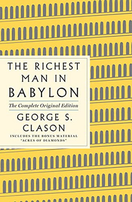 The Richest Man In Babylon: The Complete Original Edition Plus Bonus Material: (A Gps Guide To Life) (Gps Guides To Life)
