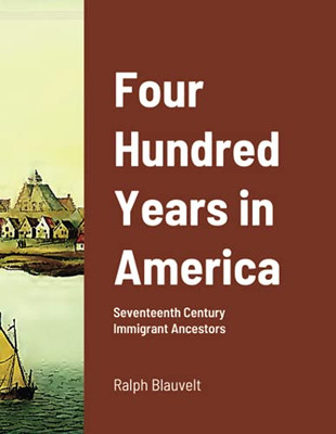 Four Hundred Years In America: Seventeenth Century Immigrant Ancestors