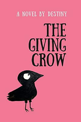 The Giving Crow: By Destiny