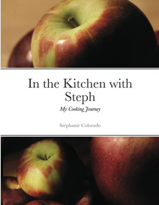 In The Kitchen With Steph: My Cooking Journey