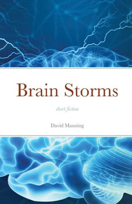 Brain Storms: Short Fiction