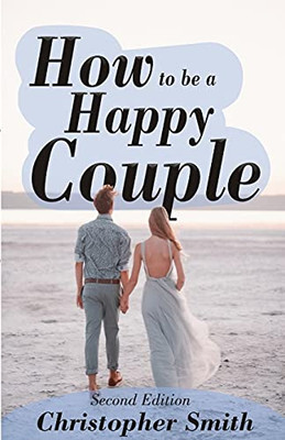 How To Be A Happy Couple - Second Edition