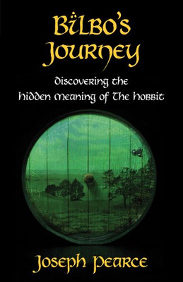 Bilbo's Journey: Discovering the Hidden Meaning of The Hobbit