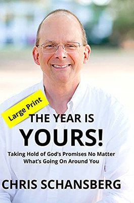The Year Is Yours: Taking Hold Of God'S Promises No Matter What'S Going On Around You