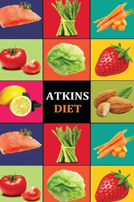 Atkins Diet: Atkins Diet Recipes - Atkins Diet Cookbook - Atkins Diet for Beginners - Atkins Diet Recipes - Atkins Diet Cookbook -