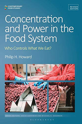 Concentration And Power In The Food System: Who Controls What We Eat?, Revised Edition (Contemporary Food Studies: Economy, Culture And Politics)