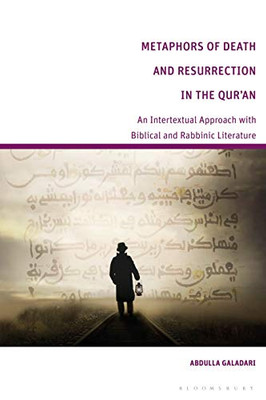 Metaphors Of Death And Resurrection In The QurAn: An Intertextual Approach With Biblical And Rabbinic Literature