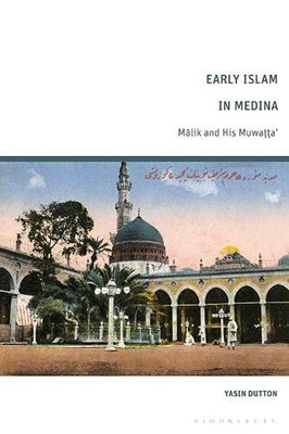 Early Islam In Medina: Malik And His Muwatta