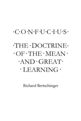 Confucius: The Doctrine of the Mean and Great Learning