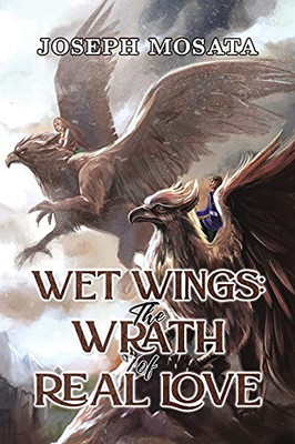 Wet Wings: The Wrath Of Real Love