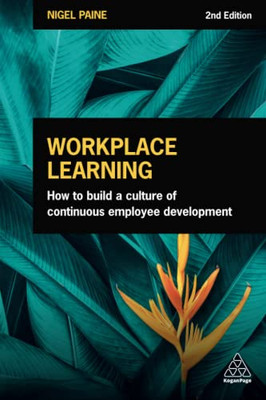 Workplace Learning: How To Build A Culture Of Continuous Employee Development