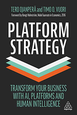 Platform Strategy: Transform Your Business With Ai, Platforms And Human Intelligence