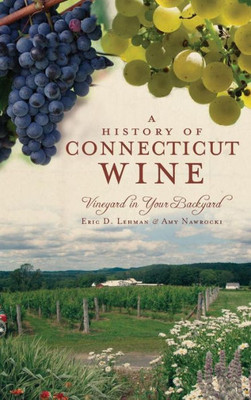 A History of Connecticut Wine: Vineyard in Your Backyard