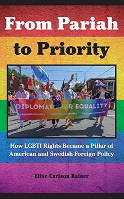 From Pariah To Priority: How Lgbti Rights Became A Pillar Of American And Swedish Foreign Policy