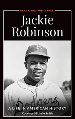 Jackie Robinson: A Life In American History (Black History Lives)