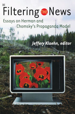 Filtering the News: Essays on Herman and Chomsky's Propaganda Model
