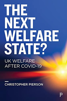 The Next Welfare State?: Uk Welfare After Covid-19