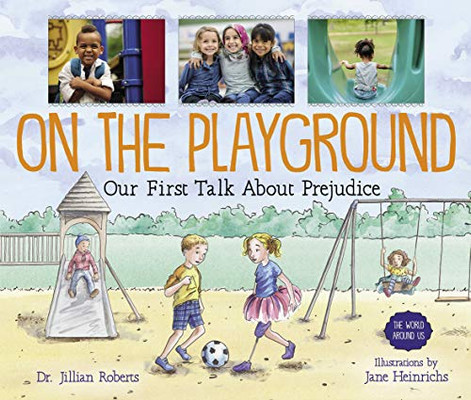 On The Playground: Our First Talk About Prejudice (The World Around Us, 4)