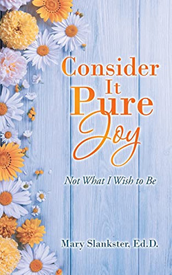 Consider It Pure Joy: Not What I Wish To Be