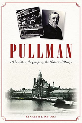Pullman: The Man, The Company, The Historical Park (Landmarks)