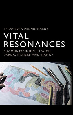 Vital Resonances: Encountering Film With Varda, Haneke And Nancy