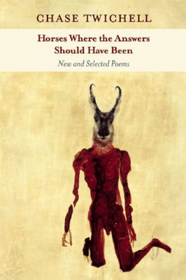 Horses Where the Answers Should Have Been: New and Selected Poems