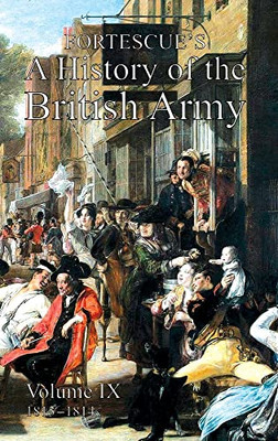 Fortescue'S History Of The British Army: Volume Ix