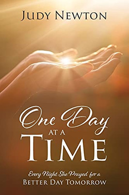 One Day At A Time: Every Night She Prayed For A Better Day Tomorrow