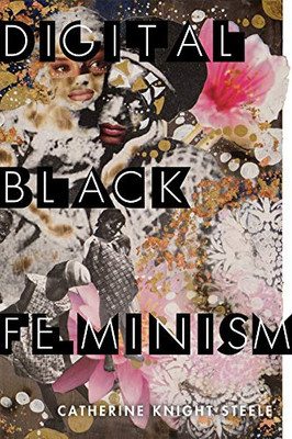 Digital Black Feminism (Critical Cultural Communication)