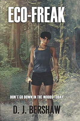 Eco-Freak: Don't Go Down In The Woods Today