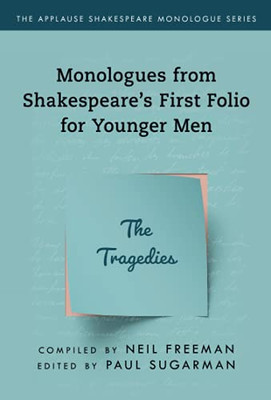 Monologues From ShakespeareS First Folio For Younger Men: The Tragedies (Applause Shakespeare Monologue Series)