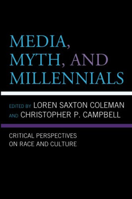 Media, Myth, And Millennials: Critical Perspectives On Race And Culture