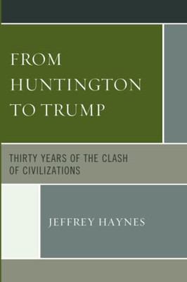 From Huntington To Trump: Thirty Years Of The Clash Of Civilizations