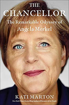 The Chancellor: The Remarkable Odyssey Of Angela Merkel