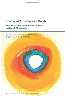 Re-Storying Mediterranean Worlds: New Narratives From Italian Cultures To Global Citizenship