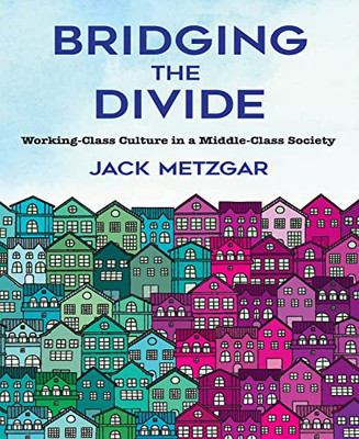 Bridging The Divide: Working-Class Culture In A Middle-Class Society
