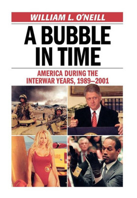Bubble in Time: America During the Interwar Years, 1989-2001