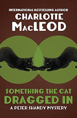 Something The Cat Dragged In (The Peter Shandy Mysteries, 4)