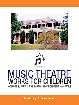 Music Theatre Works For Children: Volume 2, Part 1: The Earth - Environment - Animals