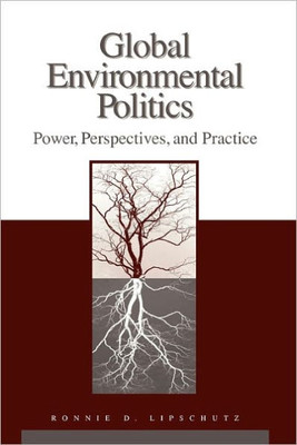 Global Environmental Politics: Power, Perspectives, and Practice
